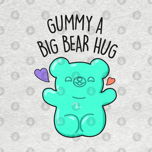 Gummy A Big Bear Hug Cute Gummy Bear Pun by punnybone